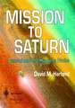 Mission to Saturn: Cassini and the Huygens Probe