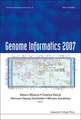 Genome Informatics 2007: Genome Informatics Series Vol. 18 - Proceedings of the 7th Annual International Workshop on Bioinformatics and Systems Biolog