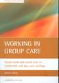 Working in group care: Social work and social care in residential and day care settings