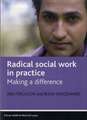 Radical social work in practice – Making a differe nce