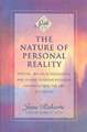 The Nature of Personal Reality: Specific, Practical Techniques for Solving Everyday Problems and Enriching the Life You Know