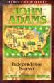 John Adams: Independence Forever