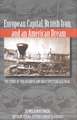 European Capital, British Iron, and an American Dream: The Story of the Atlantic and Great Western Railroad