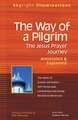 The Way of a Pilgrim: The Jesus Prayer Journey Annotated & Explained