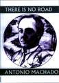 There is No Road: Proverbs by Antonio Machado