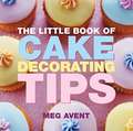 The Little Book of Cake Decorating Tips