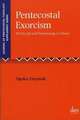 Pentecostal Exorcism: Witchcraft and Demonology in Ghana