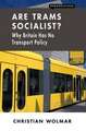 Are Trams Socialist?: Why Britain Has No Transport Policy