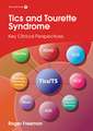 Tics and Tourette syndrome – Key Clinical Perspectives