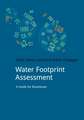 Water Footprint Assessment: A Guide for Business