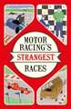 Motor Racing's Strangest Races