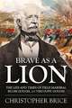 Brave as a Lion: The Life and Times of Field Marshal Hugh Gough, 1st Viscount Gough