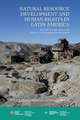 Natural Resource Development and Human Rights in Latin America: State and non-state actors in the promotion of and opposition to extractivism