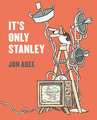 It's Only Stanley
