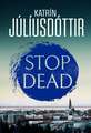 Stop Dead: The dark, chilling new instalment in the addictive Iceland Mysteries series…