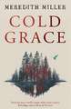Cold Grace: A coming of age story, tense and compelling; brutal and tender.