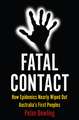 Fatal Contact: How Epidemics Nearly Wiped Out Australia's First Peoples