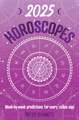 2025 Horoscopes: Seasonal planning, week-by-week predictions for every zodiac sign