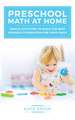 Preschool Math at Home – Simple Activities to Build the Best Possible Foundation for Your Child