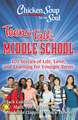 Chicken Soup for the Soul: Teens Talk Middle School: 101 Stories of Life, Love, and Learning for Younger Teens