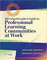 The School Leader's Guide to Professional Learning Communities at Work