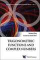 Trigonometric Functions and Complex Numbers