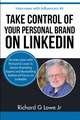 Take Control of Your Personal Brand on LinkedIn: An Interview with Richard G Lowe Jr, Senior Branding Expert and Bestselling Author of Focus on Linked