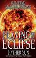 Praying for an Eclipse: Father Sun