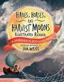 Heroes, Horses, and Harvest Moons Illustrated Re – A Cornucopia of Best–Loved Poems