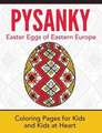 Pysanky / Easter Eggs of Eastern Europe