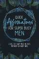 Quick Affirmations for Super Busy Men