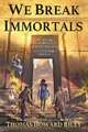 We Break Immortals