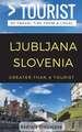 Greater Than a Tourist- Ljubljana Slovenia: 50 Travel Tips from a Local