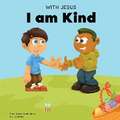 With Jesus I am Kind