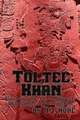 Toltec Khan: Book Two of the Toltec Conquests, an Alternate History Adventure