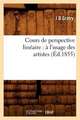 Cours de Perspective Lineaire: A L'Usage Des Artistes (Ed.1855)