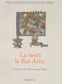 La Mort Le Roi Artu: The Death of Arthur from the Old French Lancelot of Yale 229 with Essays, Glossaries and Notes to the Text