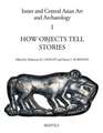 How Objects Tell Stories: Essays in Honor of Emma C. Bunker