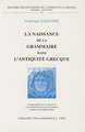 La Naissance de La Grammaire Dans L'Antiquite Grecque