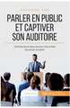 Parler en public et captiver son auditoire