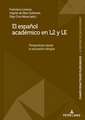 Desarrollo del Espanol Academico En L2 Y Le. Perspectivas Desde La Educacion Bilingue