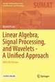 Linear Algebra, Signal Processing, and Wavelets - A Unified Approach: MATLAB Version