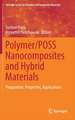 Polymer/POSS Nanocomposites and Hybrid Materials: Preparation, Properties, Applications