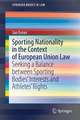 Sporting Nationality in the Context of European Union Law: Seeking a Balance between Sporting Bodies’ Interests and Athletes’ Rights