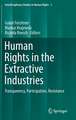 Human Rights in the Extractive Industries: Transparency, Participation, Resistance