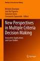 New Perspectives in Multiple Criteria Decision Making: Innovative Applications and Case Studies