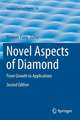 Novel Aspects of Diamond: From Growth to Applications