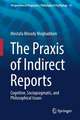 The Praxis of Indirect Reports: Cognitive, Sociopragmatic, and Philosophical Issues