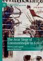 The Avar Siege of Constantinople in 626: History and Legend