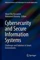 Cybersecurity and Secure Information Systems: Challenges and Solutions in Smart Environments